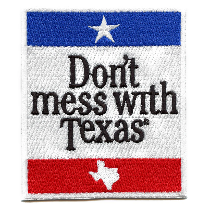 Don't Mess With Texas Embroidered Patch