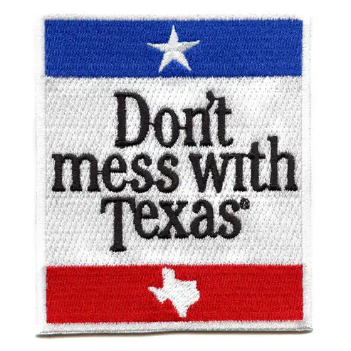Don't Mess With Texas Patch Embroidered