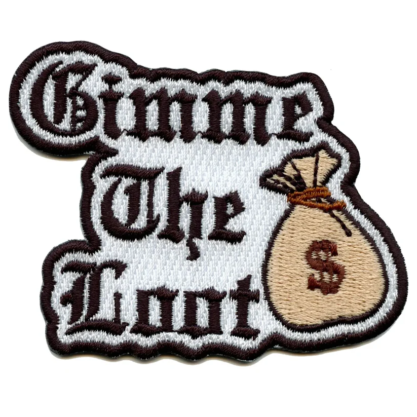 Gimme The Loot Embroidered Patch