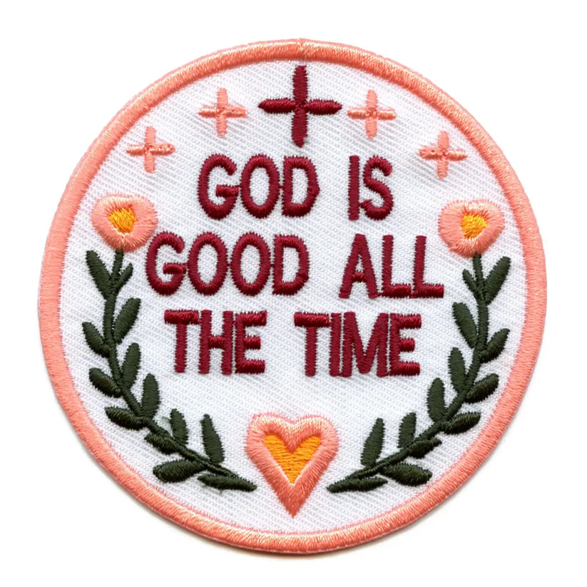 God Is Good All The Time Embroidered Iron On Patch