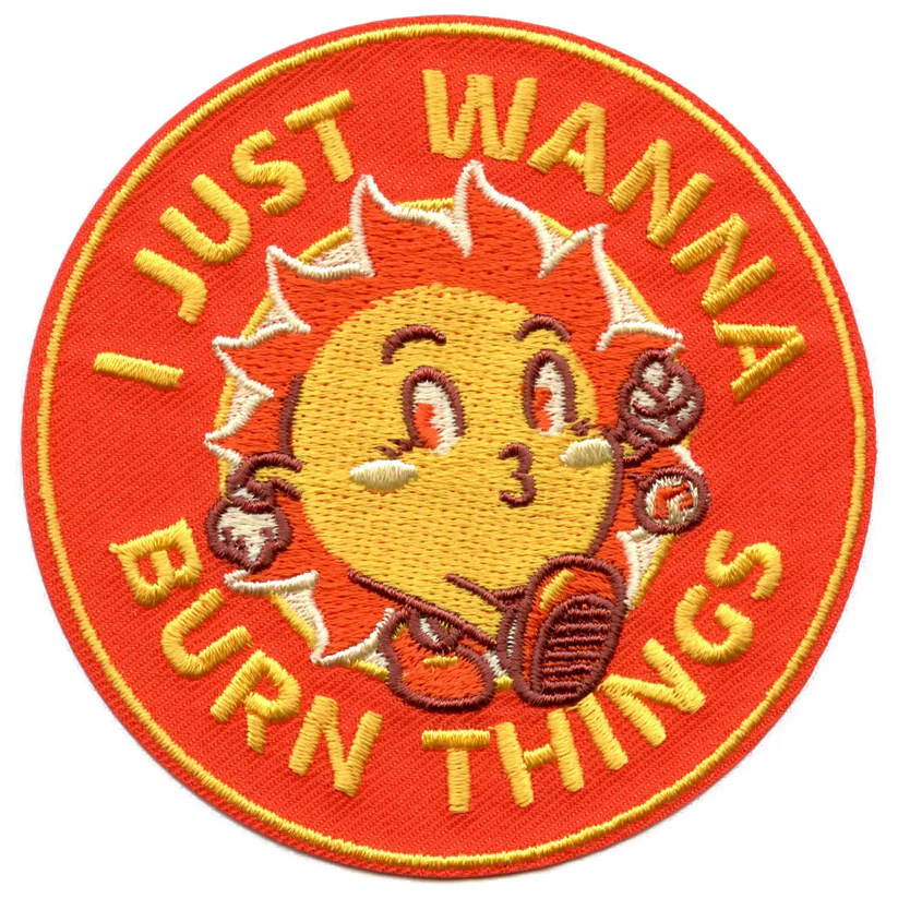 I Just Wanna Burn Things Patch 