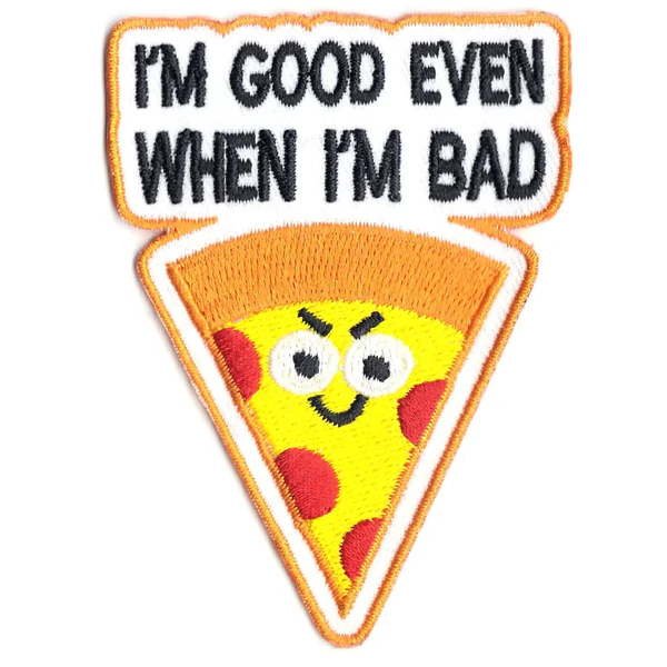 I'm Good Even When I'm Bad Pizza Logo Patch