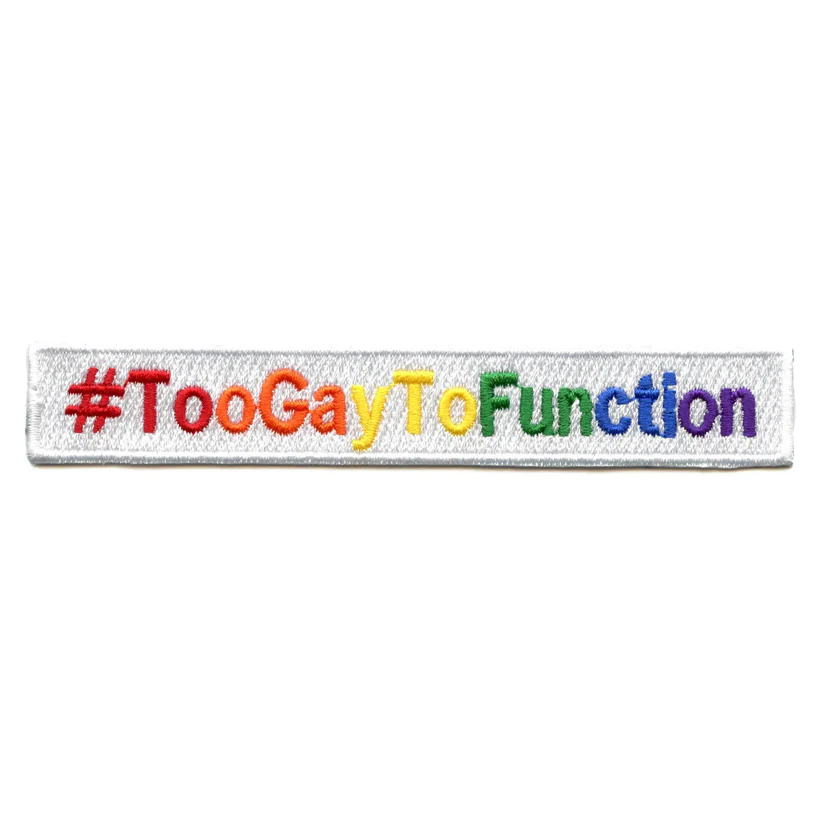 Too Gay To Function Hashtag LGBTQ Patch - Too Gay To Function Hashtag LGBTQ Patch USA Too Gay To Function Hashtag LGBTQ Patch - View 1
