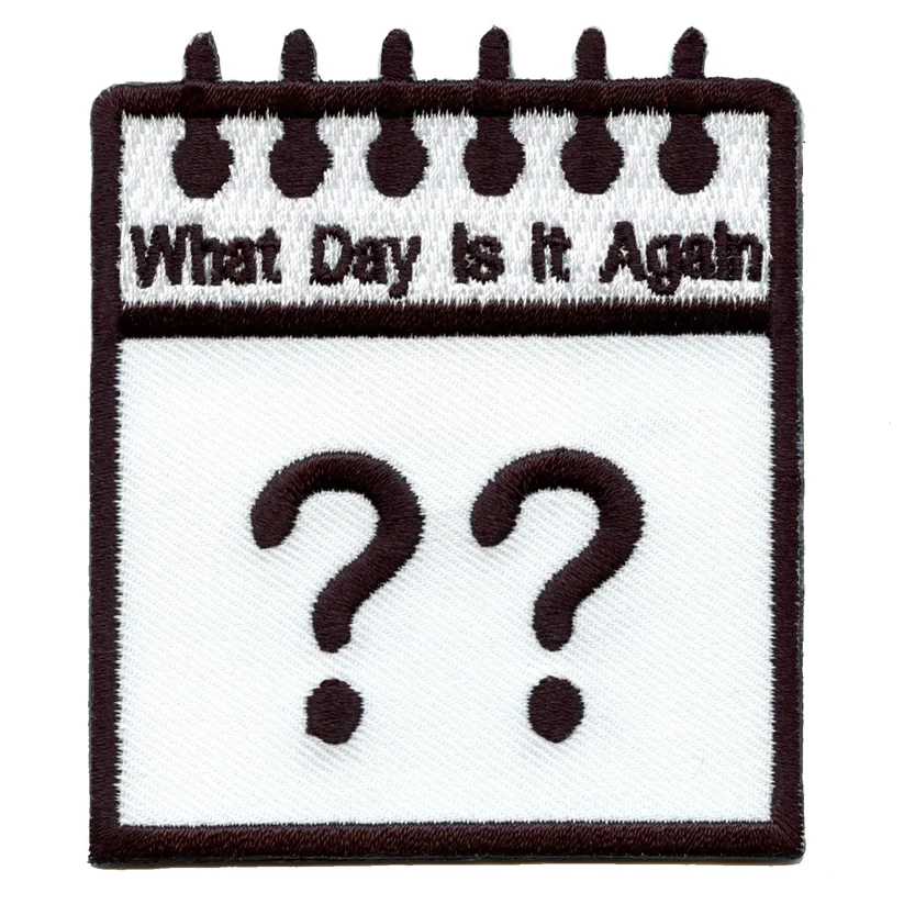 What Day Is It Again Calendar Patch