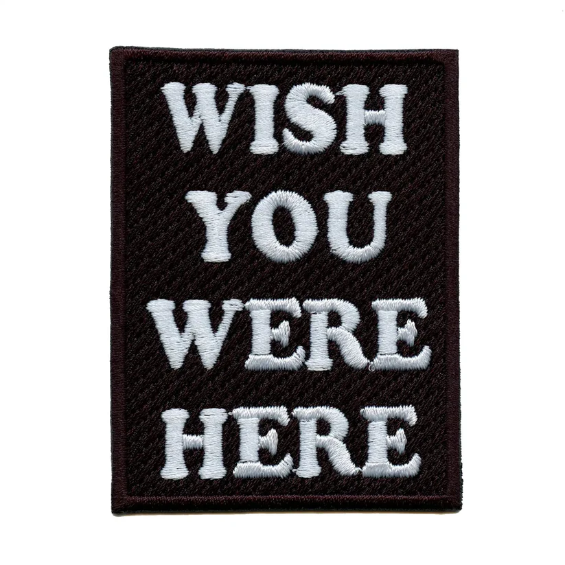 Wish You Were Here Patch