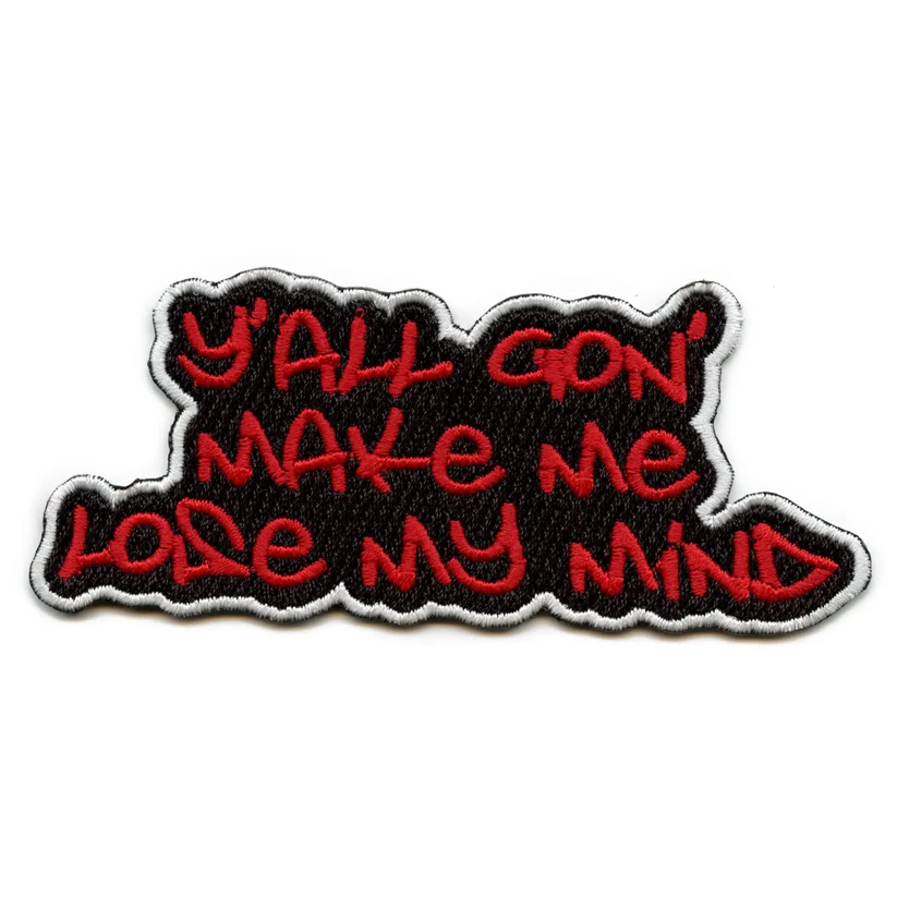Yall Gon Make Me Lose My Mind Patch